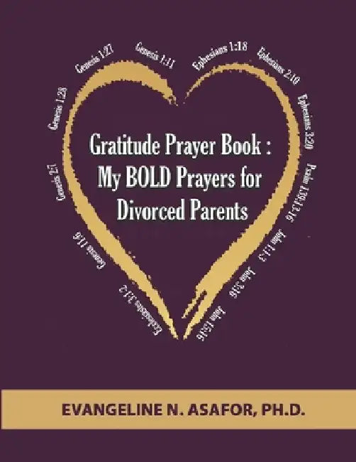 Gratitude Prayer Book: My Bold Prayers for Divorced PARENTS by Evangeline Asafor Ngwashi