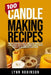 100 Candle Making Recipes: Marbled Container Candles, Wine Glass Candles, Tea Light Candles, Votive Candles, Ombre Candles, Dipped Candles, Pillar Can by Lynn Robinson