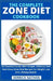 The Complete Zone Diet Cookbook: An Essential Guide With Simple, Delicious And Nutritious Zone Diet Recipes For Weight Loss And Lifelong Health by Derrick Nathan