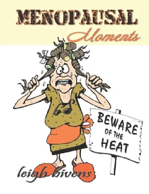 Menopausal Moments by Leigh Bivens