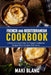 French And Mediterranean Cookbook: 2 Books In 1: Learn How To Prepare Traditional Recipes From Europea And France by Maki Blanc