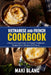Vietnamese And French Cookbook: 2 Books In 1: Learn How To Prepare Traditional Recipes From Vietnam And France by Maki Blanc