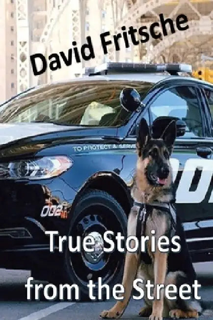 True Stories from the Street by David, Sr. Fritsche