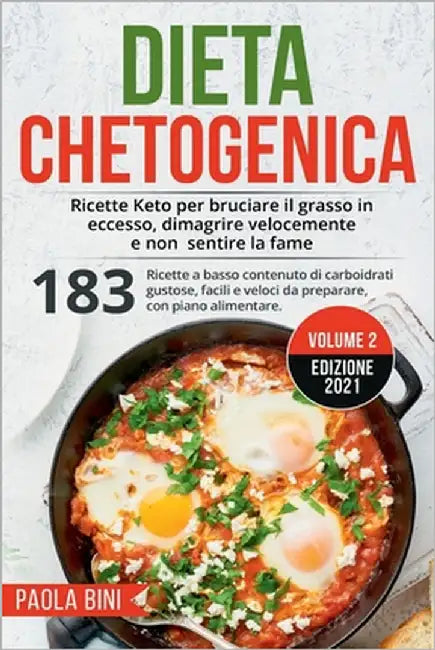 Dieta Chetogenica: Ricette Keto per bruciare il grasso in eccesso, dimagrire velocemente e non sentire la fame by Bini, Paola