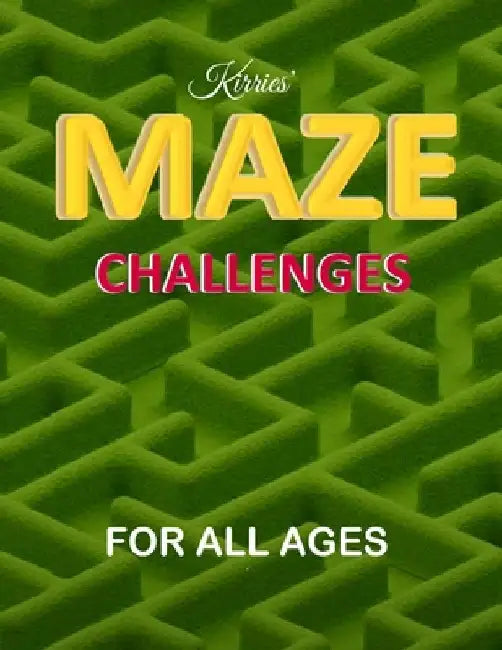 Kirries' Maze Challenges For All Ages, ten levels of difficulty, 100 problem-solving puzzles mazes: Maze challenge activity book for Kids, Teens and A by Ina Kirsten