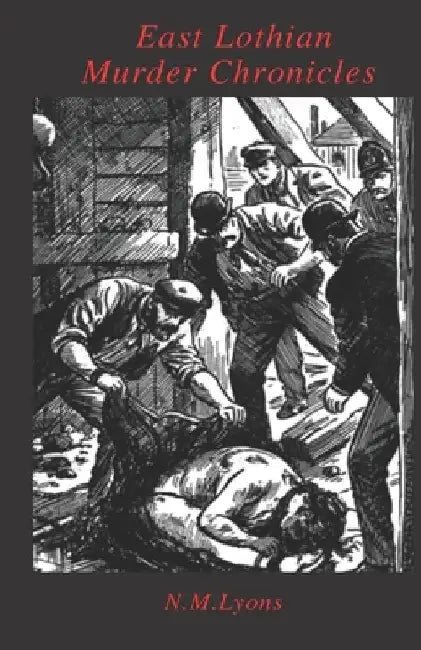East Lothian Murder Chronicles by N. M. Lyons