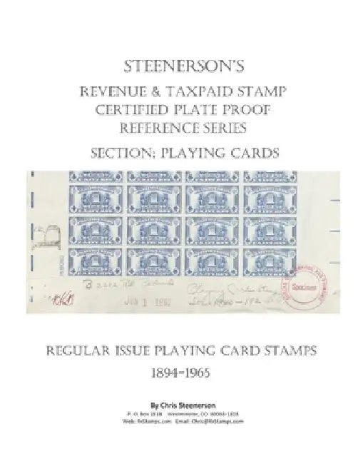 Steenerson's Revenue & Taxpaid Stamp Certified Plate Proof Reference Series - Regular Issue Playing Card Stamps, 1894-1965 by Chris Steenerson