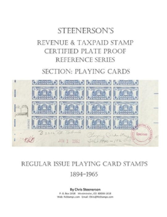 Steenerson's Revenue & Taxpaid Stamp Certified Plate Proof Reference Series - Regular Issue Playing Card Stamps, 1894-1965 by Chris Steenerson