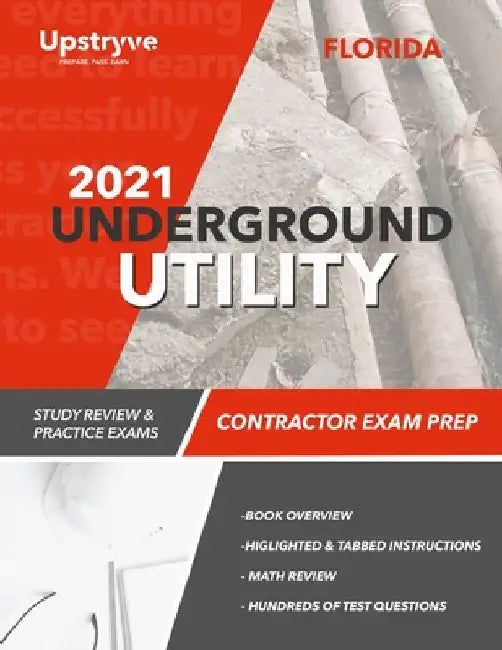 2021 Florida Underground Utility Contractor Exam Prep: 2021 Study Review & Practice Exams by Upstryve Inc