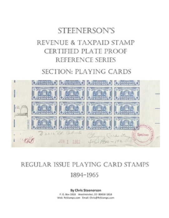 Steenerson's Revenue & Taxpaid Stamp Certified Plate Proof Reference Series - Regular Issue Playing Card Stamps, 1894-1965 by Chris Steenerson