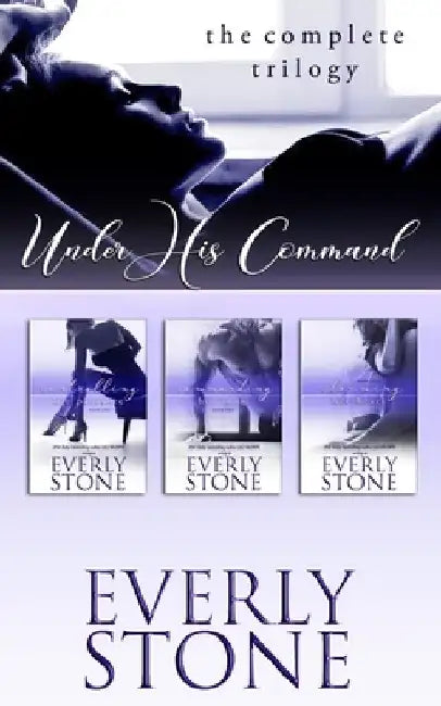 Under His Command Trilogy: The Complete Series by Everly Stone
