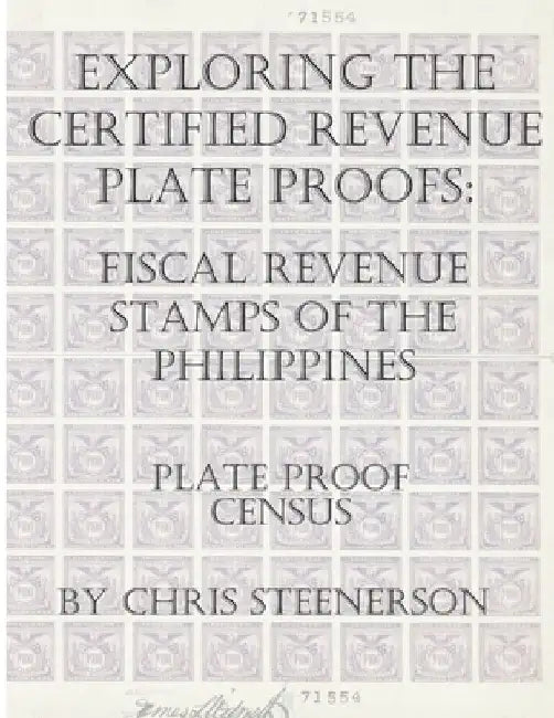 Exploring The Certified Revenue Plate Proofs: Fiscal Revenue Stamps of the Philippines - Plate Proof Census by Chris Steenerson