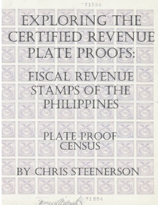 Exploring The Certified Revenue Plate Proofs: Fiscal Revenue Stamps of the Philippines - Plate Proof Census by Chris Steenerson
