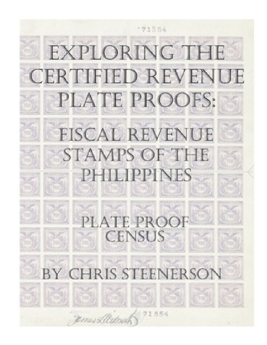 Exploring The Certified Revenue Plate Proofs: Fiscal Revenue Stamps of the Philippines - Plate Proof Census by Chris Steenerson