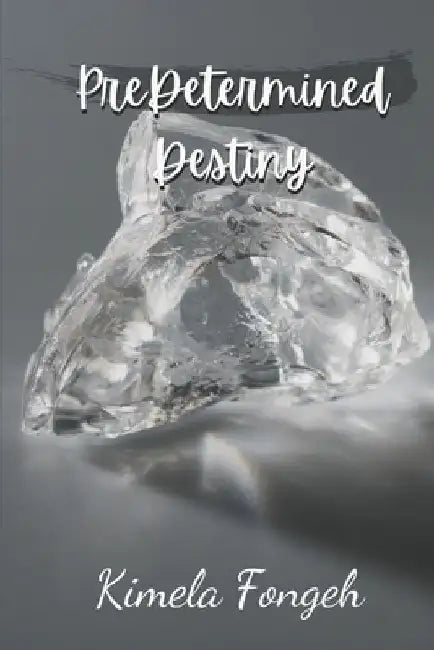 PreDetermined Destiny by Kimela Fongeh