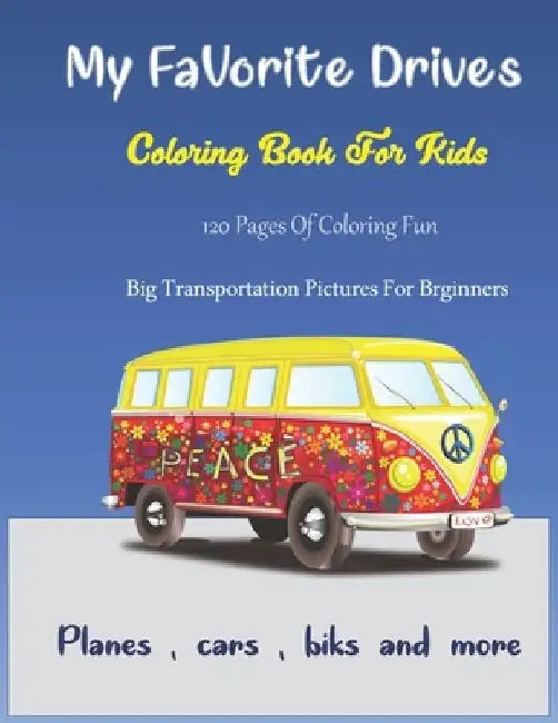 My Favorite Drives: Cars, Trucks, Planes And More Toddler coloring book for kids 3 + by Elmo Oma