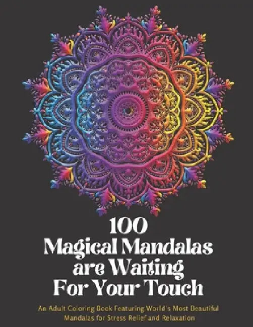Mandala Coloring Book: 100 Magical Mandalas are Waiting For Your Touch.: An Adult Coloring Book Featuring World's Most Beautiful Mandalas for by Xoss Publishing House