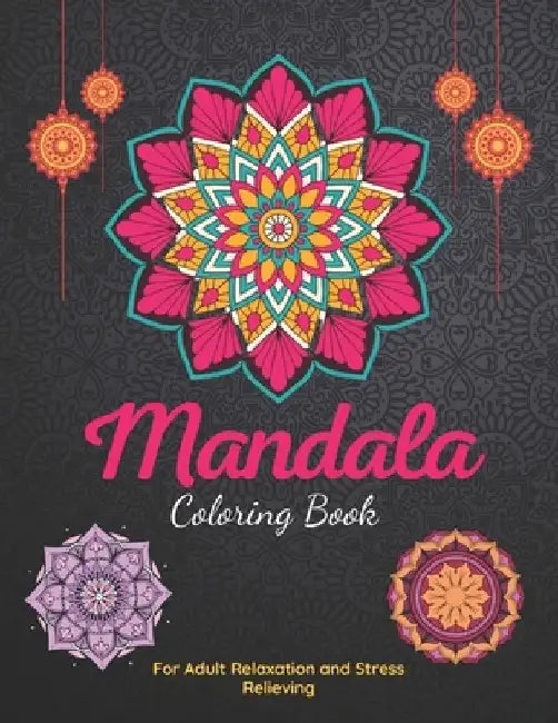 Mandala Coloring Book For Adult Girls: 100 Mandala Designs To Color: Coloring Book For Adult Girls Relaxation and Stress Relieving by Xoss Publishing House
