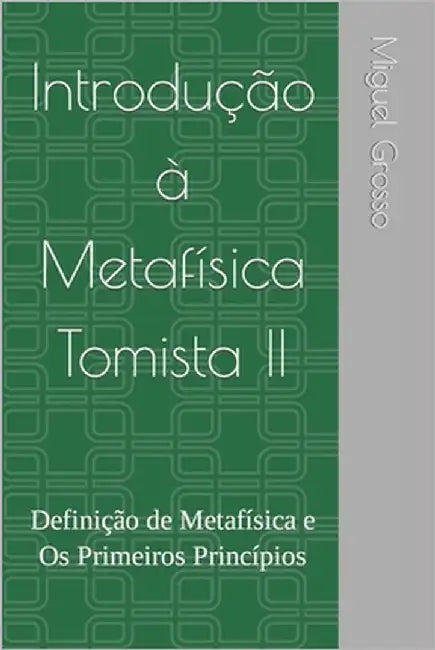 Introdução à Metafísica Tomista 2: Definição de Metafísica e Os Primeiros Princípios by Grosso, Miguel