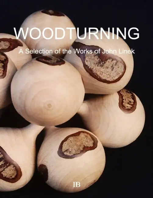 Woodturning: A Selection of the Works of John Linek by Daniel King
