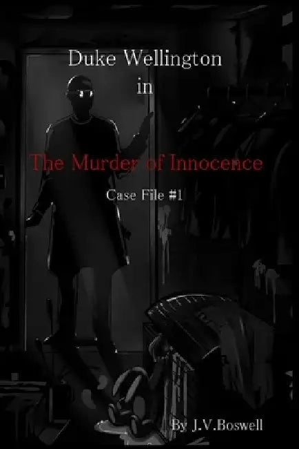 Duke Wellington, P.I.: The Murder of Innocence by Allen G