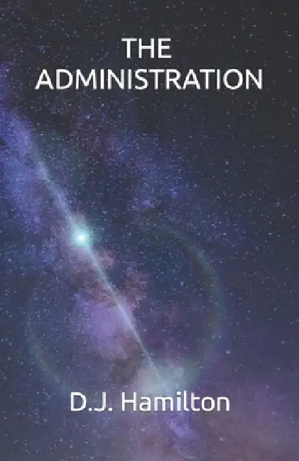 The Administration by D. J. Hamilton