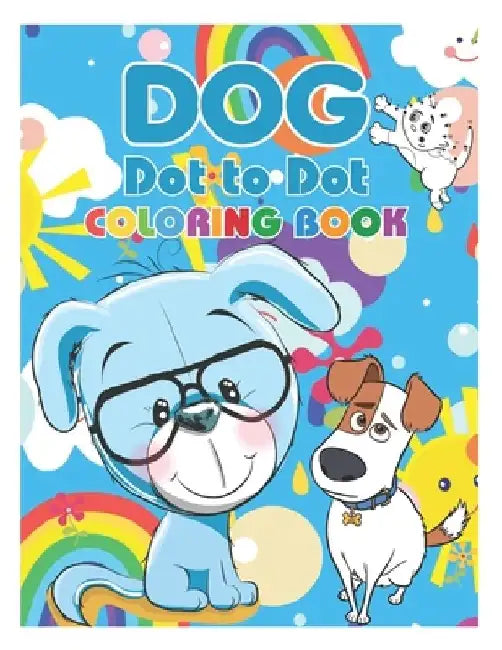Dog Dot To Dot Coloring Book: Cute Dog Dot To Dot Coloring Activity Book for Kids and Toddlers by Kelley Moore Publisher