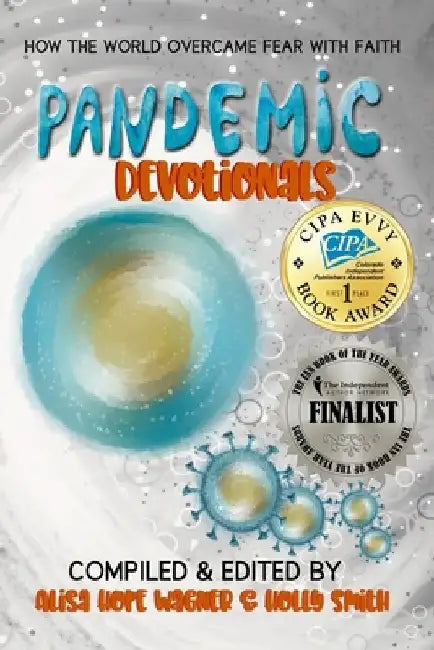 Pandemic Devotionals: How the World Overcame Fear with Faith by Holly Smith