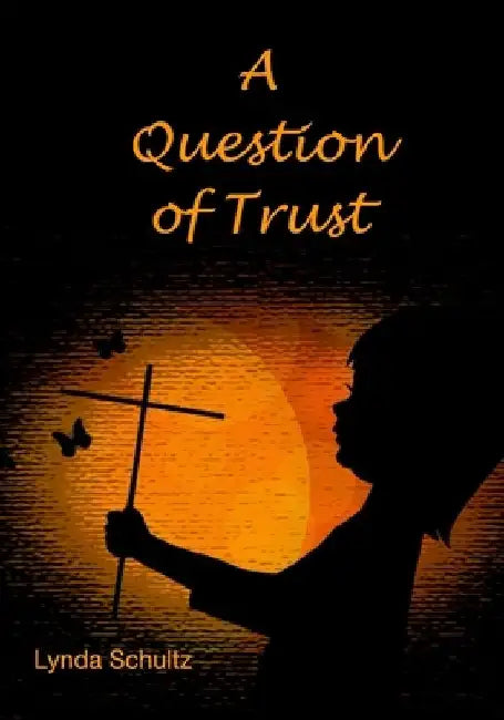 A Question of Trust by Lynda L. Schultz