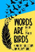 Words Are Birds: A Poetry Collection For Pilgrim Souls by David Lee Martin