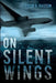 On Silent Wings by Tyler S. Gaston