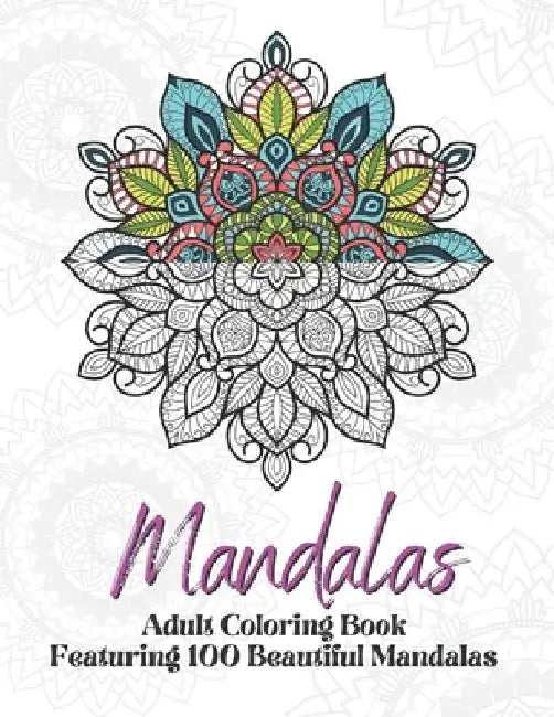 Mandalas: Coloring Book With 100 Mandalas: Adult Coloring Book Featuring 100 Beautiful Mandalas For Stress Relieving And relaxation by Xoss Publishing House