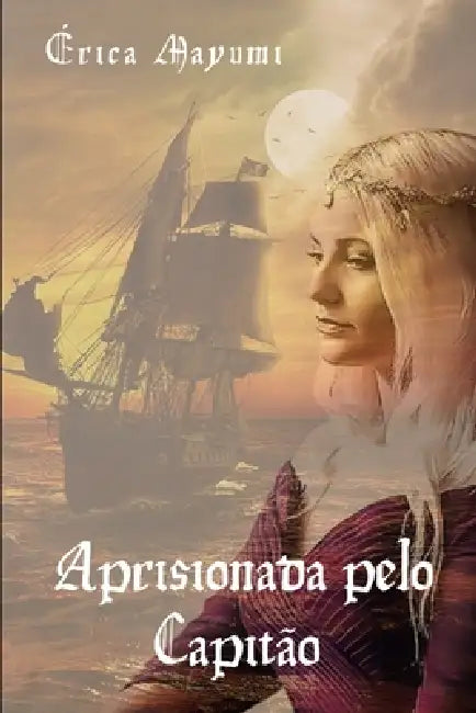 Aprisionada pelo Capitão by Érica Mayumi