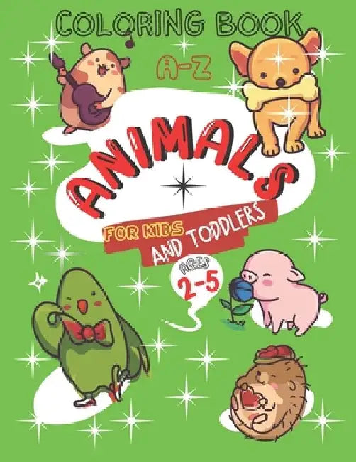 A-Z Animals Coloring Book for Kids and Toddlers Ages 2-5: Let's Learn the Alphabet, Numbers, and Color Cute Animals by Boireta Publisher