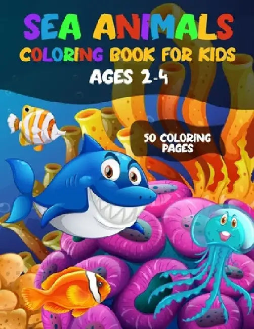 Sea Animal Coloring Book for Kids Ages 2-4: 50 Coloring Pages Crab, Fish, Seal, Octopus, Shark, Seahorse, Starfish & More Sea Creatures & Ocean Animal by Dsgd Creative Press