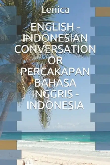 English - Indonesian Conversation or Percakapan Bahasa Inggris - Indonesia by Lenica