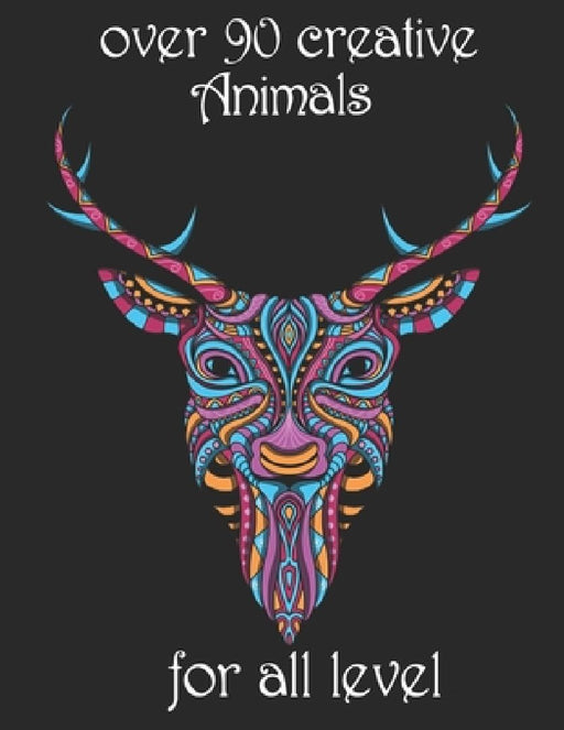 over 90 creative Animals for all level: Adult Coloring Book with Designs Animals, Mandalas, Flowers Portraits and Stress Relieving by Yo Noto
