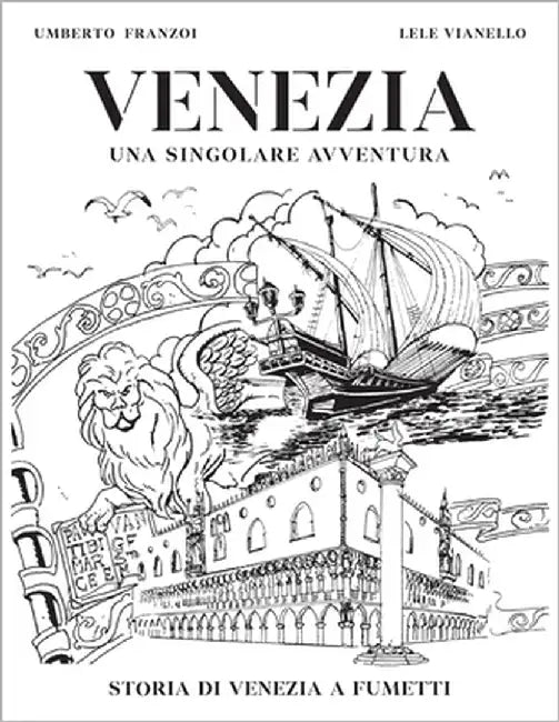 Venezia una Singolare Avventura: Storia di Venezia a fumetti by Franzoi, Umberto