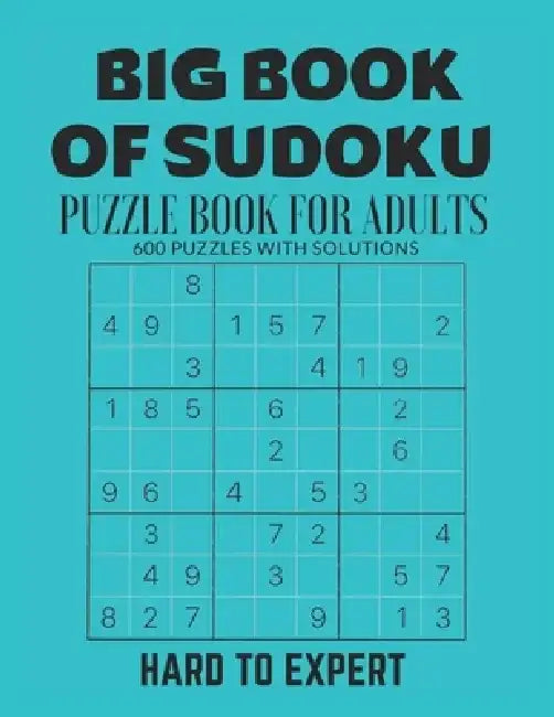 Big Book of Sudoku: Sudoku Puzzle Book For Adults with Solutions, Hard To Expert Sudoku, Sudoku 600 Puzzles by Creative Quotes