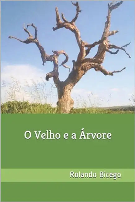 O Velho e a Árvore by Bícego, Rolando
