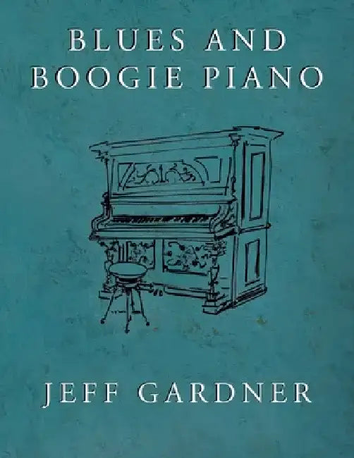 Blues and Boogie Piano by Jeff Gardner
