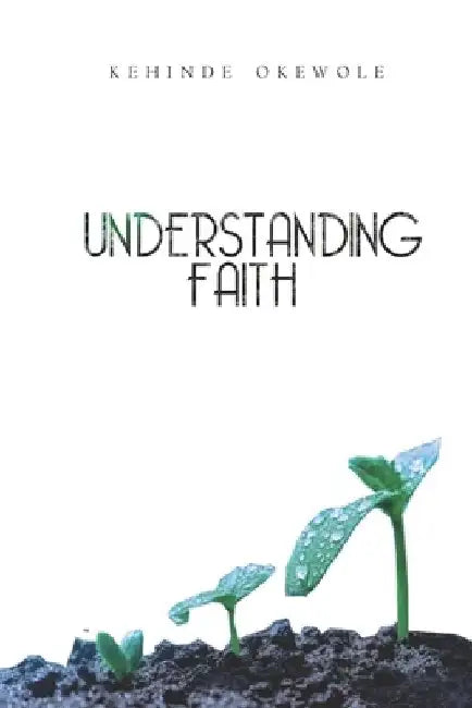 Understanding Faith by Kehinde Okewole