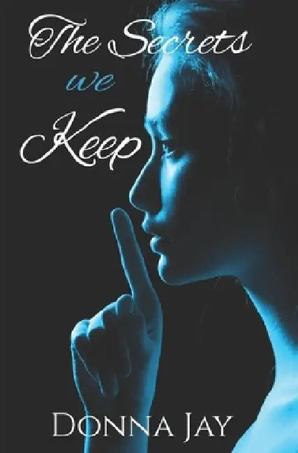 The Secrets we Keep by Donna Jay