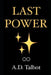 Last Power: Road to Synchronicity by A. D. Talbot