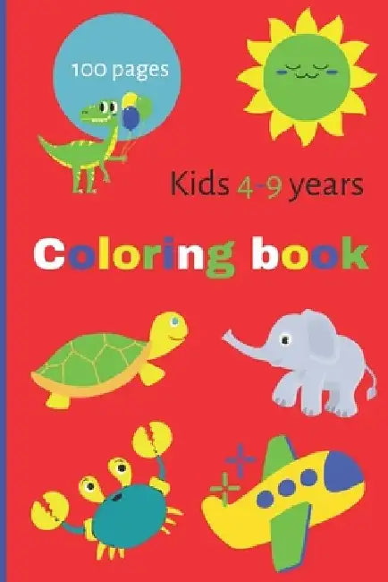 Coloring book Kids 4-9 years 100 pages by Sanae Sekkour