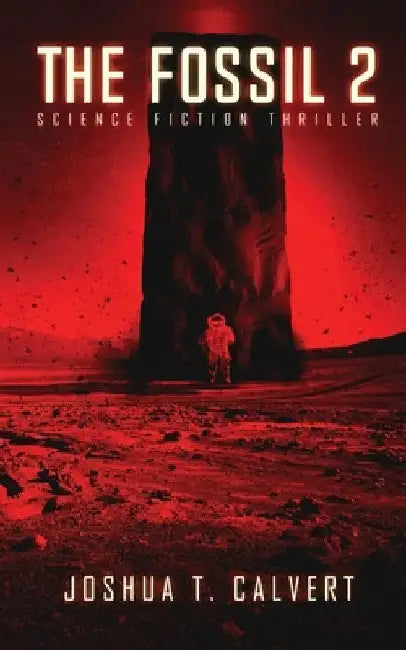 The Fossil 2: Science Fiction Thriller (Secrets Of Mars Book 2) by Joshua T. Calvert