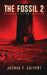The Fossil 2: Science Fiction Thriller (Secrets Of Mars Book 2) by Joshua T. Calvert