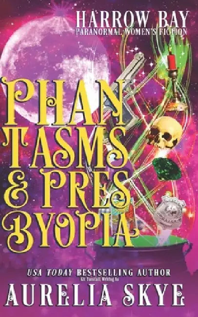 Phantasms & Presbyopia: Paranormal Women's Fiction by Kit Tunstall