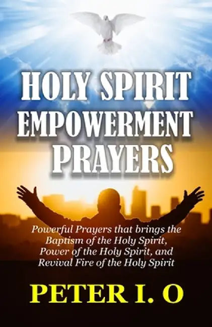 Holy Spirit Encounter Prayers: Powerful Prayers by Sinha, Sanjib