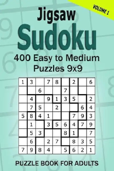 Jigsaw Sudoku Puzzle Book for Adults: 400 Easy to Medium Puzzles 9x9 (Volume 1) by Alena Gurin